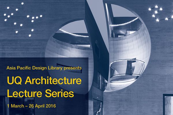 UQ Architecture Lecture series returns to the Asia Pacific Design Library